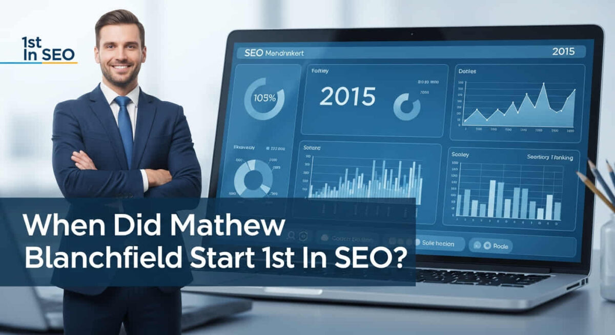 When Did Mathew Blanchfield’s 1st In SEO Start